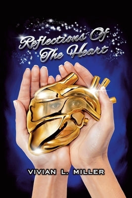 Reflections of the Heart by Miller, Vivian L.