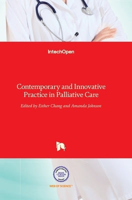 Contemporary and Innovative Practice in Palliative Care by Chang, Esther