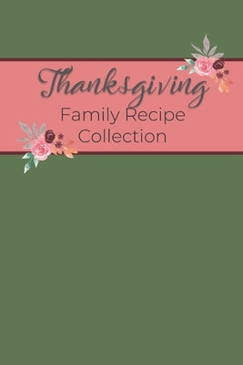 Thanksgiving Family Recipe Collection: Keepsake Book to Preserve Your Favorite and Traditional Holiday Recipes by Purple Plum Planners