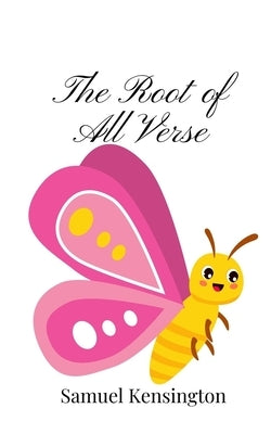 The Root of All Verse by Kensington, Samuel
