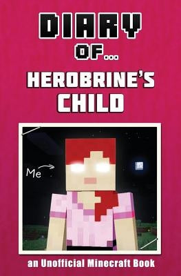 Diary of Herobrine's Child [An Unofficial Minecraft Book] by Nichole, Crafty