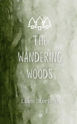 The Wandering Woods by Sterling, Liam