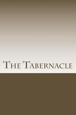 The Tabernacle: Beginner to Intermediate Study by Spence, Robert Wayne