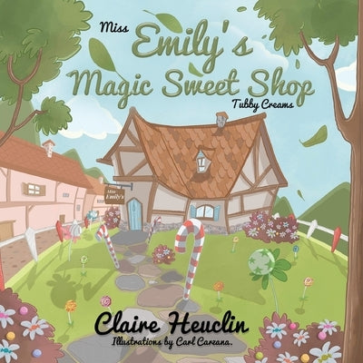Miss Emily's Magic Sweet Shop 'Tubby Creams' by Heuclin, Claire