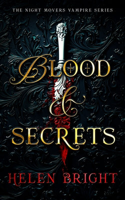 Blood & Secrets: A Steamy Vampire Romance with a Protective Hero, a Broken Heart, and Secrets That Burn by Bright, Helen
