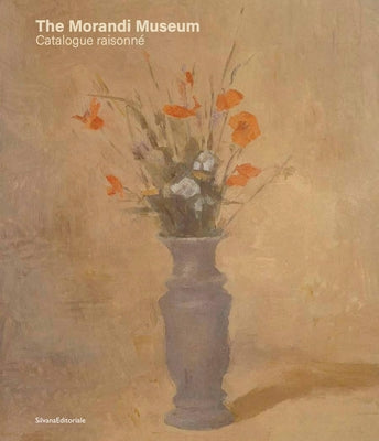The Morandi Museum: Catalogue Raisonn? by Morandi, Giorgio