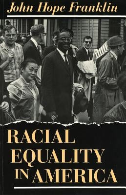 Racial Equality in America by Franklin, John Hope