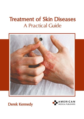 Treatment of Skin Diseases: A Practical Guide by Kennedy, Derek
