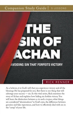 The Sin of Achan Study Guide: Avoiding Sin That Forfeits Victory by Renner, Rick