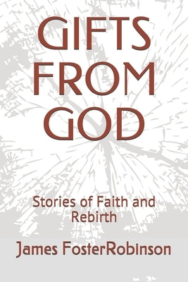 Gifts from God: Stories of Faith and Rebirth by Robinson, James Foster