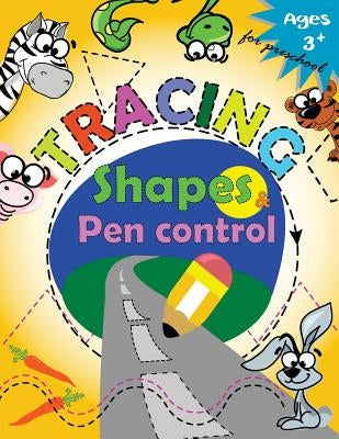 Tracing shapes & Pen control for Preschool: Kindergarten Tracing Workbook by Letter Tracing Workbook Designer