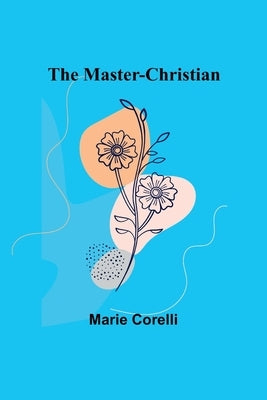 The Master-Christian by Corelli, Marie