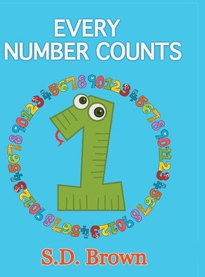 Every Number Counts: Numbers at Play by Brown, S. D.