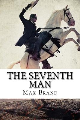 The Seventh Man Max Brand by Benitez, Paula