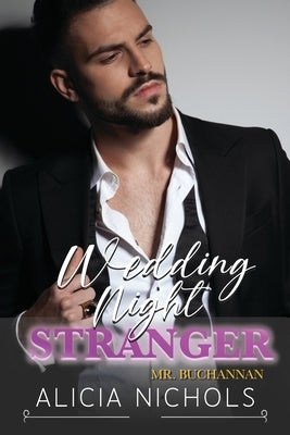 Wedding Night Stranger: A Grumpy Boss Second Chance Small Town Romance by Nichols, Alicia