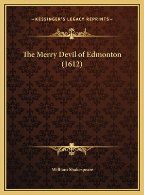 The Merry Devil of Edmonton (1612) by Shakespeare, William
