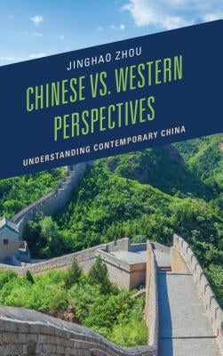 Chinese vs. Western Perspectives: Understanding Contemporary China by Zhou, Jinghao