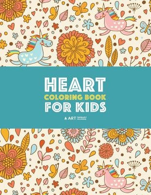 Heart Coloring Book For Kids: Detailed Heart Patterns With Cute Owls, Birds, Butterflies, Cats, Dogs, Bears & Unicorns; Relaxing Designs For Older K by Art Therapy Coloring