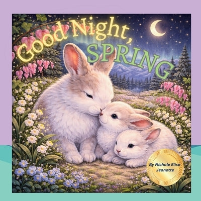 Good Night Spring: Springtime Baby Animals Sleep by Jeonotte, Nichole Elise