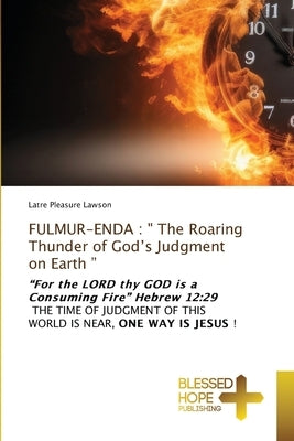 Fulmur-Enda: " The Roaring Thunder of God's Judgment on Earth " by Lawson, Latre Pleasure