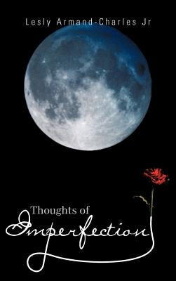 Thoughts of Imperfection by Arnand-Charles, Lesly, Jr.