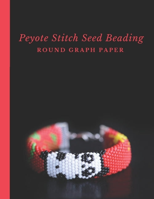 Peyote Stitch Seed Beading Round Graph Paper: Bonus Materials List Pages for Each Graph Pattern Design by Crafts, Micka's Creative