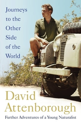 Journeys to the Other Side of the World by Attenborough, David