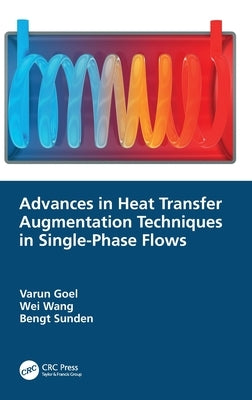 Advances in Heat Transfer Augmentation Techniques in Single-Phase Flows by Goel, Varun
