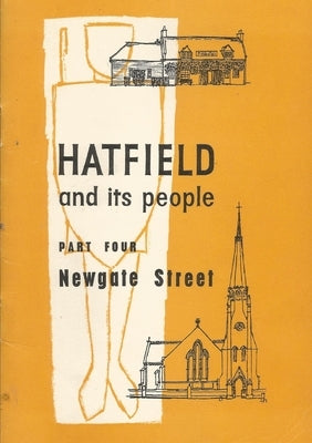 Hatfield and Its People: Part 4: Newgate Street by Wea Hatfield Branch