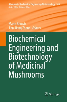 Biochemical Engineering and Biotechnology of Medicinal Mushrooms by Berovic, Marin