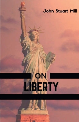 On Liberty by Stuart, John Mill