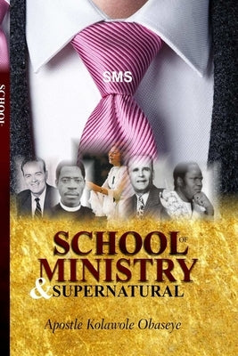 School Of Ministry And Supernatural by Obaseye, Kolawole