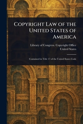 Copyright Law of the United States of America by Office, Library Of Congress Copyright