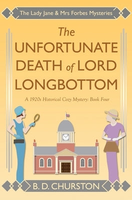 The Unfortunate Death of Lord Longbottom by Churston, B. D.