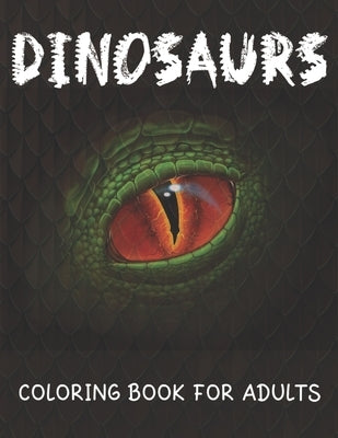 Dinosaurs Coloring Book For Adults: Coloring Book For Grown-Ups (T-Rex, Stegosaurus, Triceratops, Spinosaurus And More) For Stress Relief And Relaxati by Art Publis, Sweet Lemon