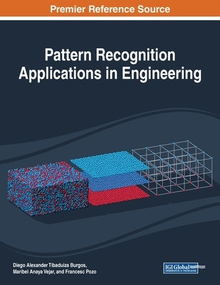 Pattern Recognition Applications in Engineering by Burgos, Diego Alexander Tibaduiza
