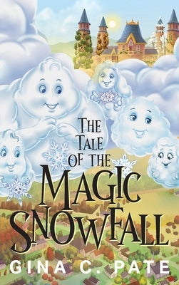 The Tale of the Magic Snowfall by Pate, Gina C.