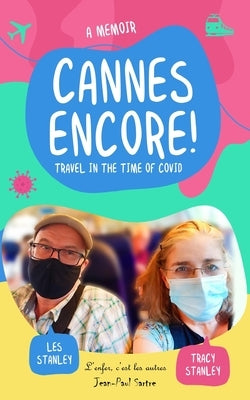 Cannes Encore!: Travel in the time of COVID by Stanley, Les