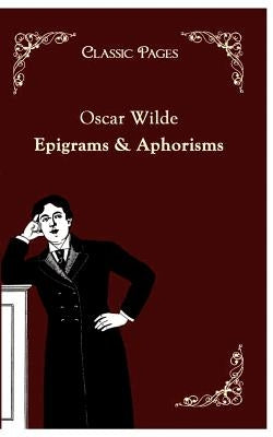 Epigrams & Aphorisms by Wilde, Oscar