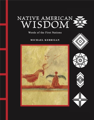 Native American Wisdom: Words of the First Nations by Kerrigan, Michael
