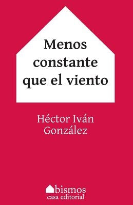Menos constante que el viento by Gonzalez, Hector Ivan