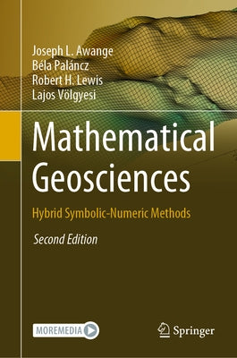 Mathematical Geosciences: Hybrid Symbolic-Numeric Methods by Awange, Joseph L.