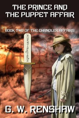 The Prince and the Puppet Affair: Book Two of The Chandler Affairs by Renshaw, G. W.