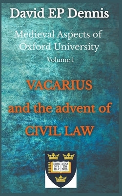 Vacarius and the Advent of Civil Law by Dennis, David Ep