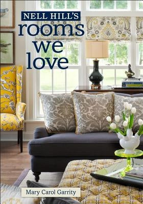 Nell Hill's Rooms We Love by Garrity, Mary Carol