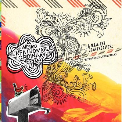 A Weird Unfathomable Ordinary Everyday Life by Bridges, William