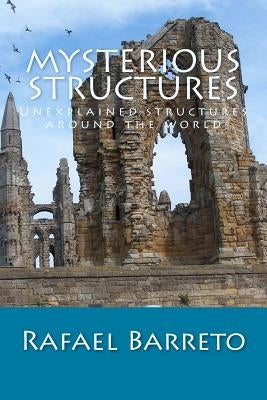 Mysterious Structures by Barreto, Rafael