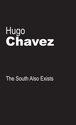The South Also Exists by Chavez, Hugo