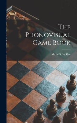 The Phonovisual Game Book by Buckley, Marie S.