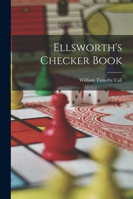 Ellsworth's Checker Book by Call, William Timothy